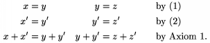 $$\alignat3 x&=y &\quad y&=z&&\qquad\text{by (1)}\\
       x'&=y' &\quad y'&=z'&&\qquad\text{by (2)}\\x+x'&=y+y'
       &\quad y+y'&=z+z' &&\qquad\text{by Axiom~1.} \endalignat$$