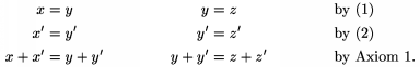$$\xalignat3 x&=y & y&=z&&
       \text{by (1)}\\ x'&=y' & y'&=z'&&\text{by (2)}\\
       x+x'&=y+y' & y+y'&=z+z' && \text{by Axiom 1.} \endxalignat$$