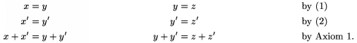 $$\xxalignat3 x&=y & y&=z&&\text{by (1)}\\ x'&=y' & y'&=z'&&
       \text{by (2)}\\x+x'&=y+y' & y+y'&=z+z'&&\text{by Axiom 1.}
       \endxxalignat$$