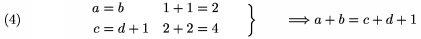 $$\left. \alignedat2 a&=b&\quad 1+1&=2\\c&=d+1&\quad2+2&=4
       \endalignedat\qquad\right\}\qquad\Longrightarrow a+b=c+d+1\tag4$$