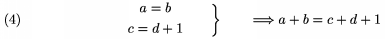 $$\left.\gathered a = b\\c =d+1\endgathered\qquad\right\}\qquad
       \Longrightarrow a+b=c+d+1\tag4$$