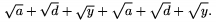 $\sqrt a +\sqrt d +\sqrt y+\sqrt{\mathstrut a} 
       +\sqrt{\mathstrut d} +\sqrt{\mathstrut y}.$