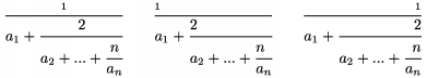        $\cfrac 1\\ a_1+\cfrac 2\\ a_2+... +\cfrac n
       \\ a_n \endcfrac\qquad
       \lcfrac 1\\ a_1+\lcfrac 2\\ a_2+... +\lcfrac n 
       \\ a_n \endcfrac\qquad
       \rcfrac 1\\ a_1+\rcfrac 2\\ a_2+... +\rcfrac n \\
       a_n \endcfrac$
       